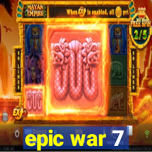 epic war 7